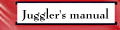 Juggler's manual